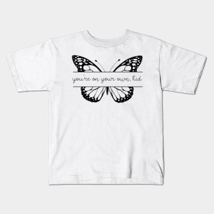 you're on your own kid butterfly Kids T-Shirt